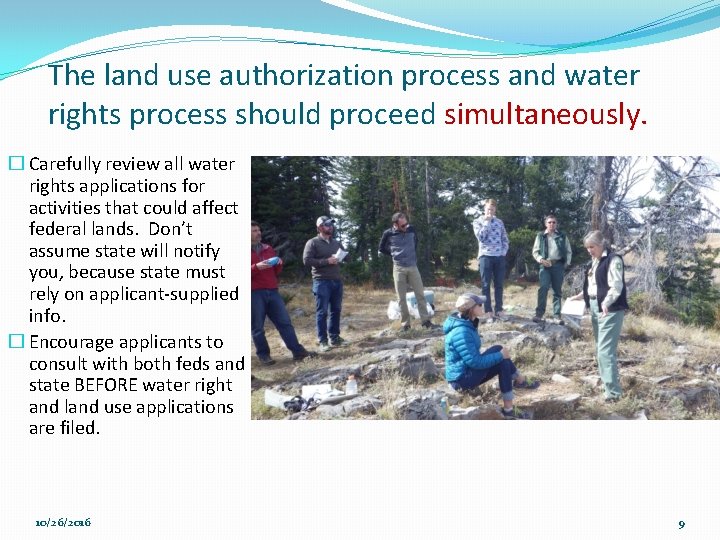 The land use authorization process and water rights process should proceed simultaneously. � Carefully