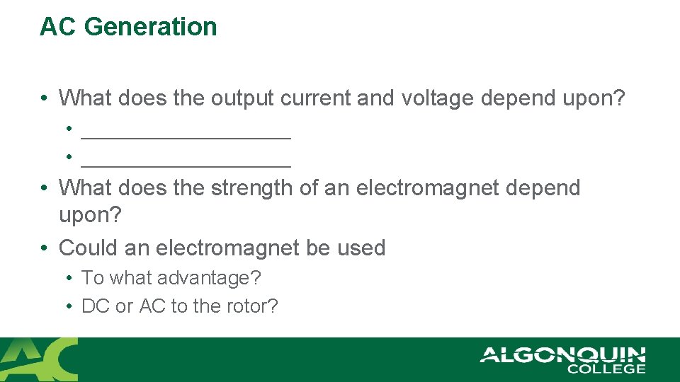 AC Generation • What does the output current and voltage depend upon? • ___________________