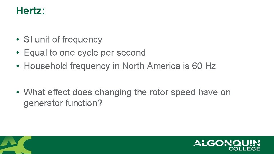 Hertz: • SI unit of frequency • Equal to one cycle per second •