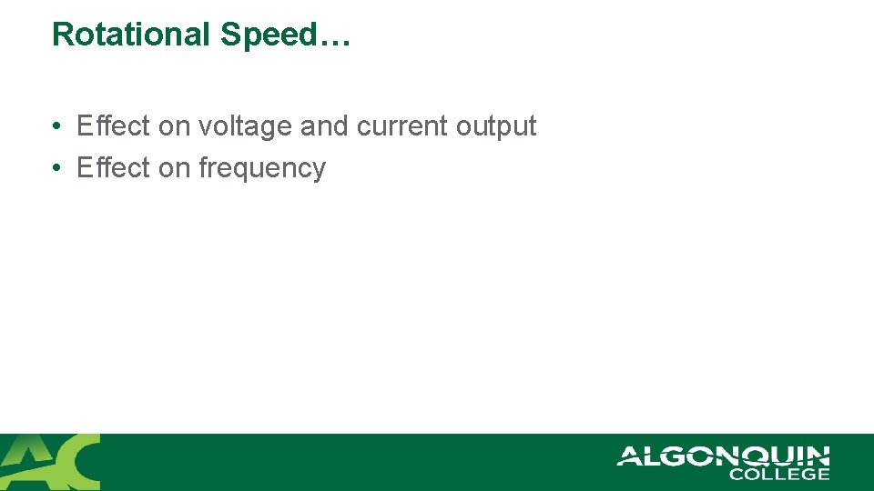 Rotational Speed… • Effect on voltage and current output • Effect on frequency 