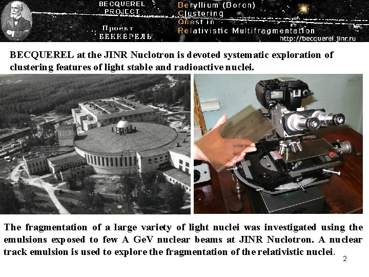 BECQUEREL at the JINR Nuclotron is devoted systematic exploration of clustering features of light