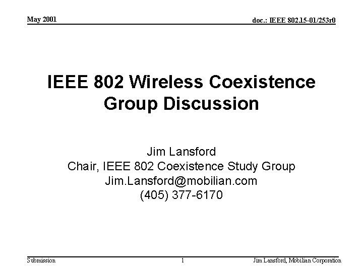 May 2001 doc. : IEEE 802. 15 -01/253 r 0 IEEE 802 Wireless Coexistence
