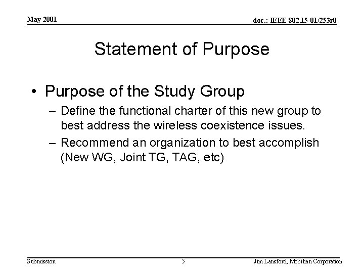 May 2001 doc. : IEEE 802. 15 -01/253 r 0 Statement of Purpose •