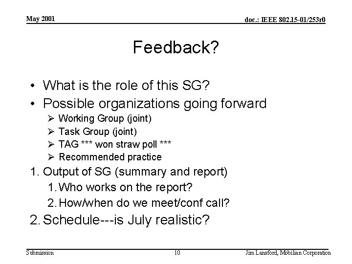 May 2001 doc. : IEEE 802. 15 -01/253 r 0 Feedback? • What is