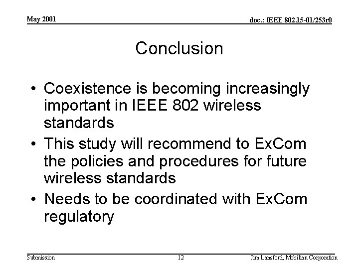 May 2001 doc. : IEEE 802. 15 -01/253 r 0 Conclusion • Coexistence is