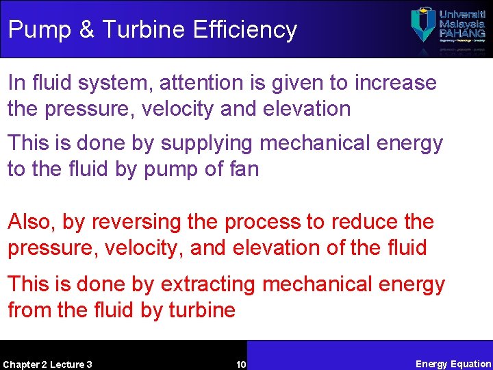 Pump & Turbine Efficiency In fluid system, attention is given to increase the pressure,