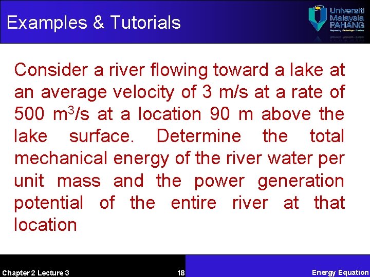 Examples & Tutorials Consider a river flowing toward a lake at an average velocity