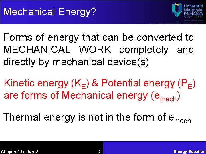 Mechanical Energy? Forms of energy that can be converted to MECHANICAL WORK completely and