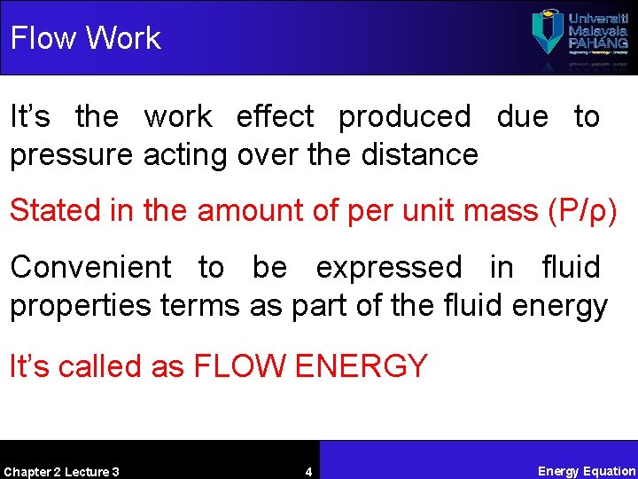 Flow Work It’s the work effect produced due to pressure acting over the distance