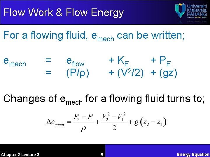 Flow Work & Flow Energy For a flowing fluid, emech can be written; emech