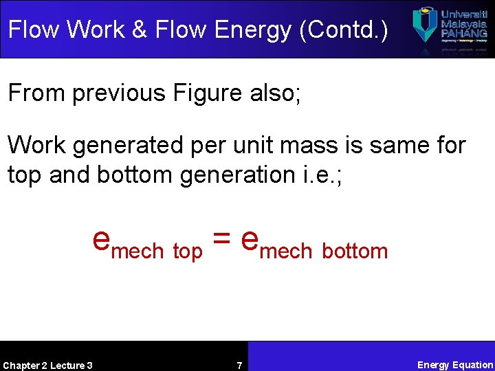 Flow Work & Flow Energy (Contd. ) From previous Figure also; Work generated per