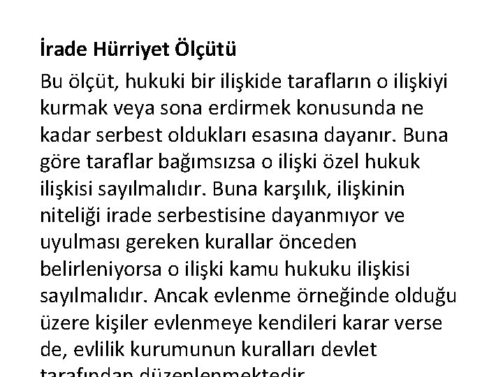 İrade Hürriyet Ölçütü Bu ölçüt, hukuki bir ilişkide tarafların o ilişkiyi kurmak veya sona