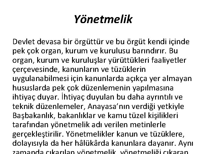 Yönetmelik Devlet devasa bir örgüttür ve bu örgüt kendi içinde pek çok organ, kurum