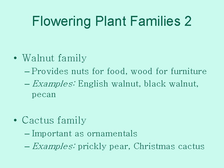 Flowering Plant Families 2 • Walnut family – Provides nuts for food, wood for