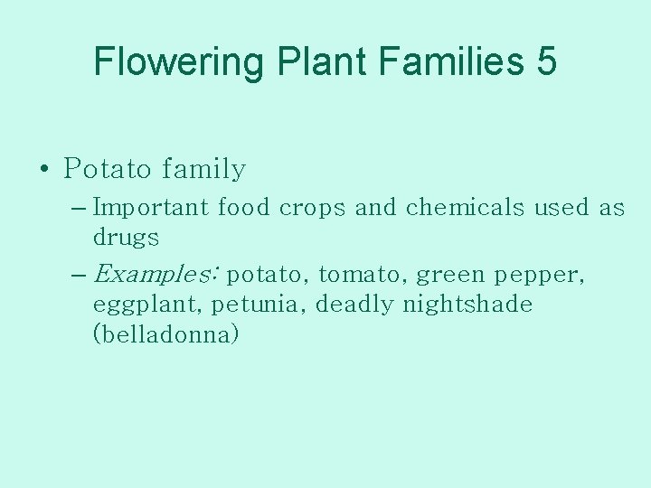 Flowering Plant Families 5 • Potato family – Important food crops and chemicals used