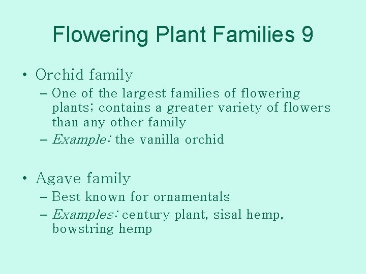 Flowering Plant Families 9 • Orchid family – One of the largest families of
