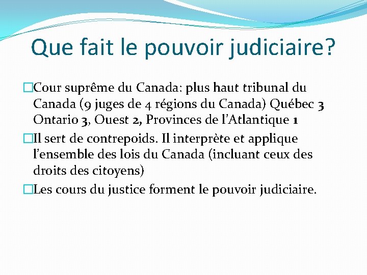 Que fait le pouvoir judiciaire? �Cour suprême du Canada: plus haut tribunal du Canada