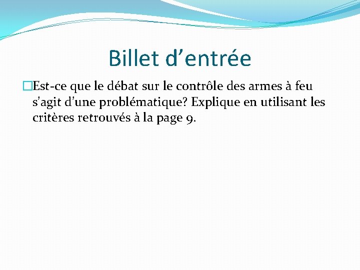 Billet d’entrée �Est-ce que le débat sur le contrôle des armes à feu s’agit