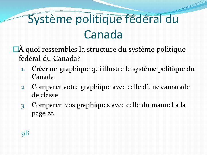 Système politique fédéral du Canada �À quoi ressembles la structure du système politique fédéral