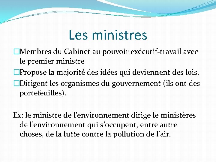 Les ministres �Membres du Cabinet au pouvoir exécutif-travail avec le premier ministre �Propose la