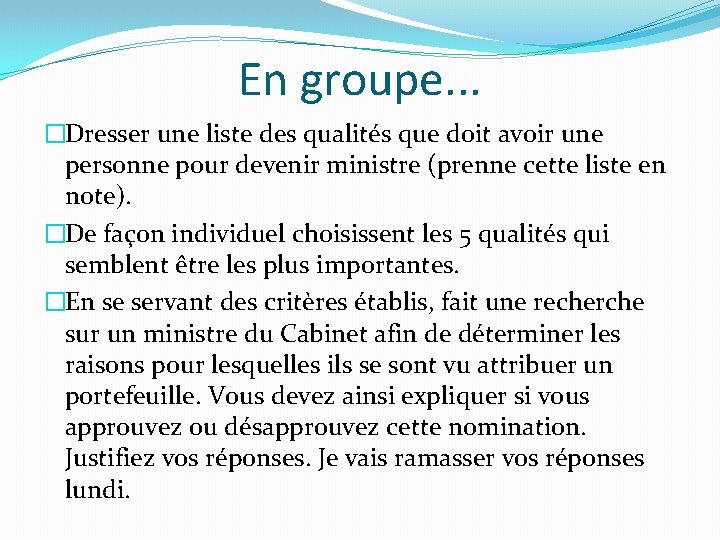 En groupe. . . �Dresser une liste des qualités que doit avoir une personne