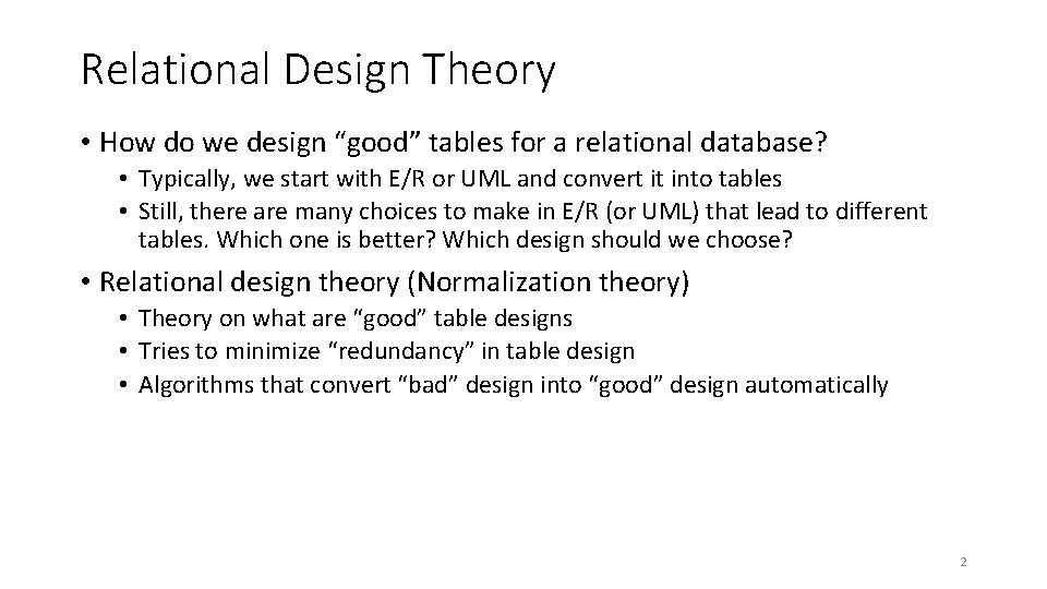 Relational Design Theory • How do we design “good” tables for a relational database?
