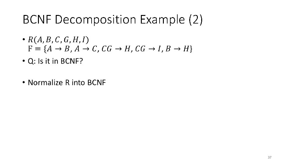 BCNF Decomposition Example (2) • 37 