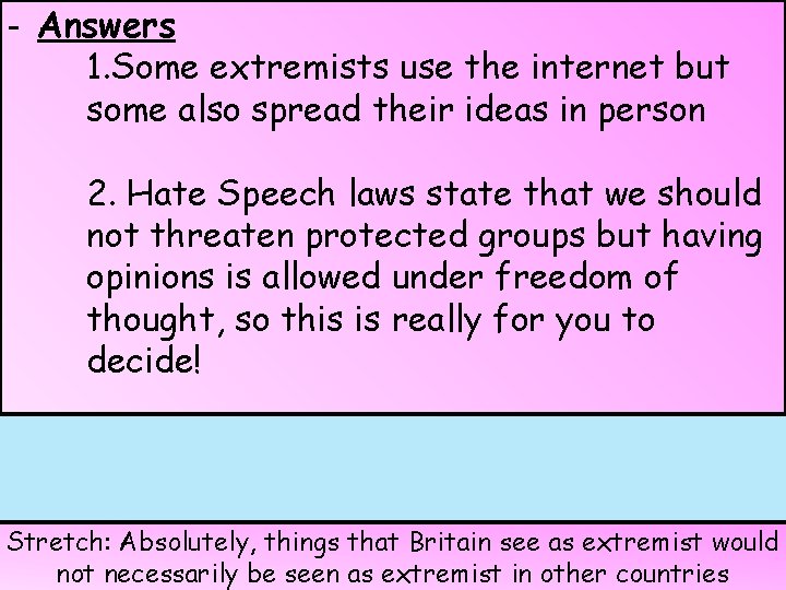 - Answers 1. Some extremists use the internet but some also spread their ideas