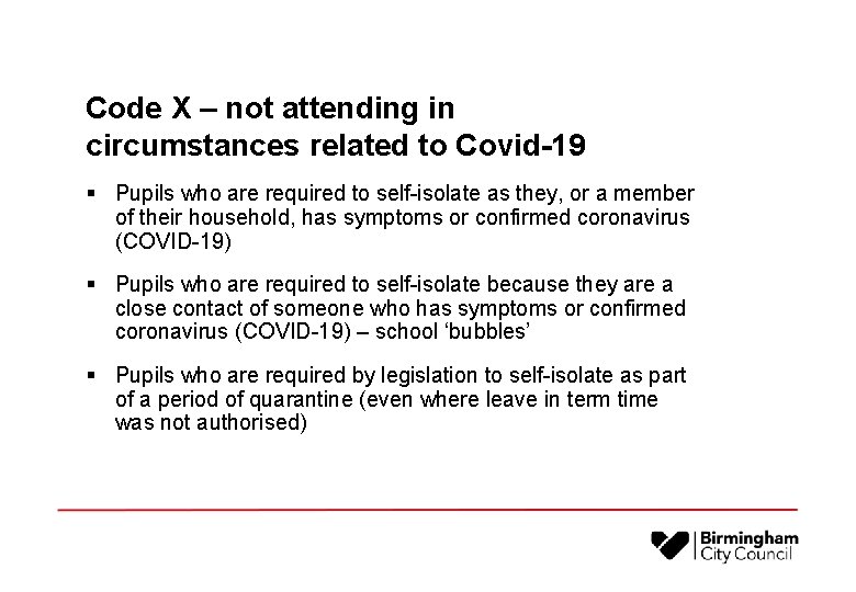 Code X – not attending in circumstances related to Covid-19 § Pupils who are