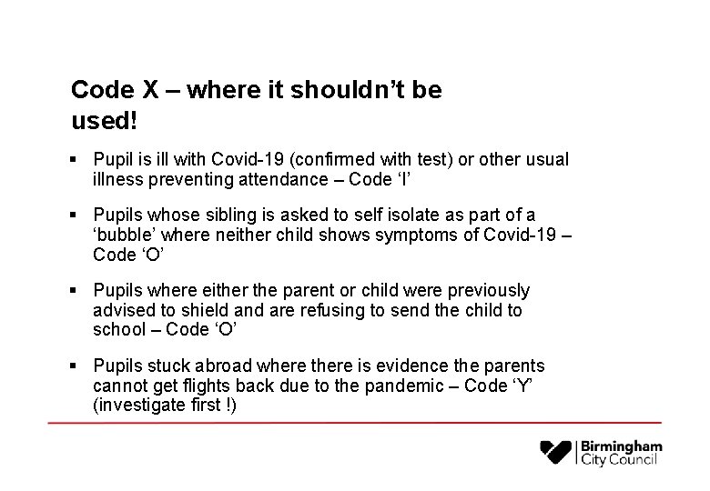 Code X – where it shouldn’t be used! § Pupil is ill with Covid-19
