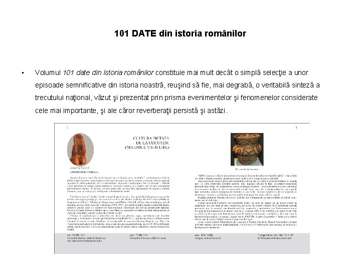 101 DATE din istoria românilor • Volumul 101 date din Istoria românilor constituie mai