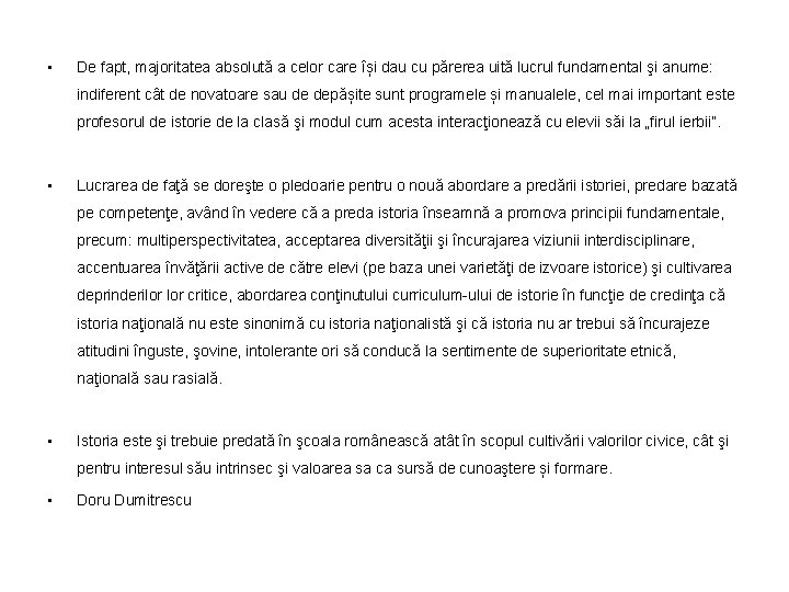  • De fapt, majoritatea absolută a celor care își dau cu părerea uită