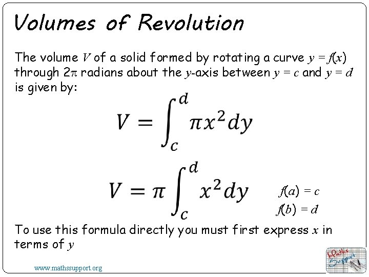 Volumes of Revolution The volume V of a solid formed by rotating a curve