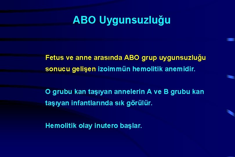 ABO Uygunsuzluğu Fetus ve anne arasında ABO grup uygunsuzluğu sonucu gelişen izoimmün hemolitik anemidir.