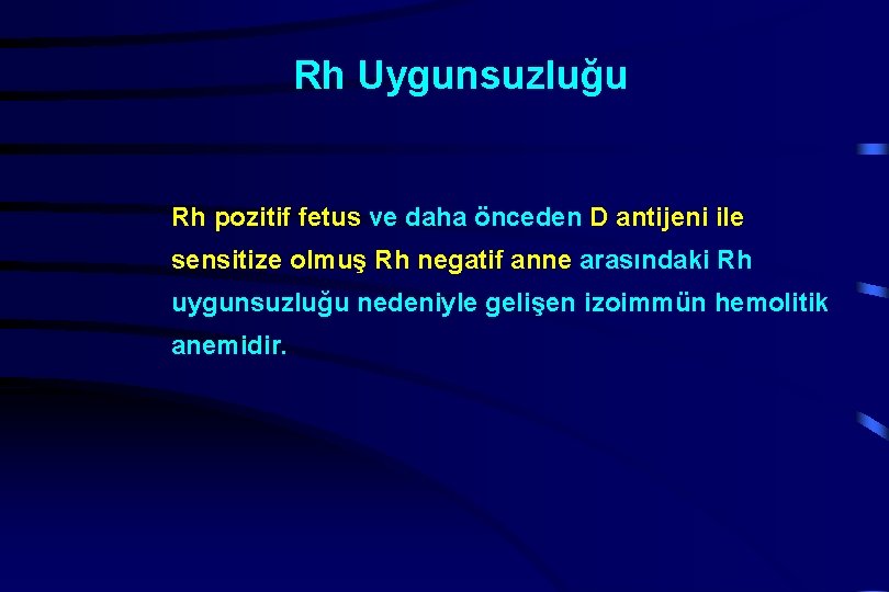 Rh Uygunsuzluğu Rh pozitif fetus ve daha önceden D antijeni ile sensitize olmuş Rh