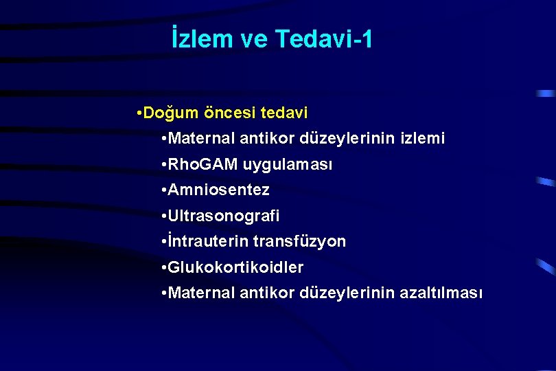 İzlem ve Tedavi-1 • Doğum öncesi tedavi • Maternal antikor düzeylerinin izlemi • Rho.