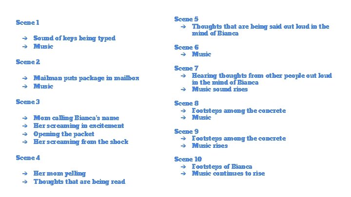 Scene 1 ➔ ➔ Sound of keys being typed Music Scene 2 ➔ ➔