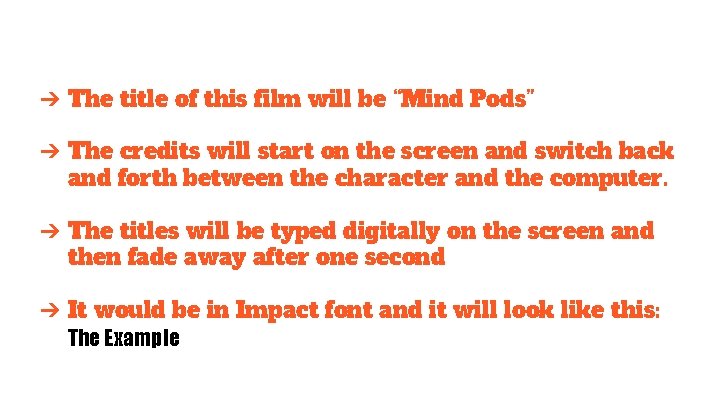 ➔ The title of this film will be “Mind Pods” ➔ The credits will