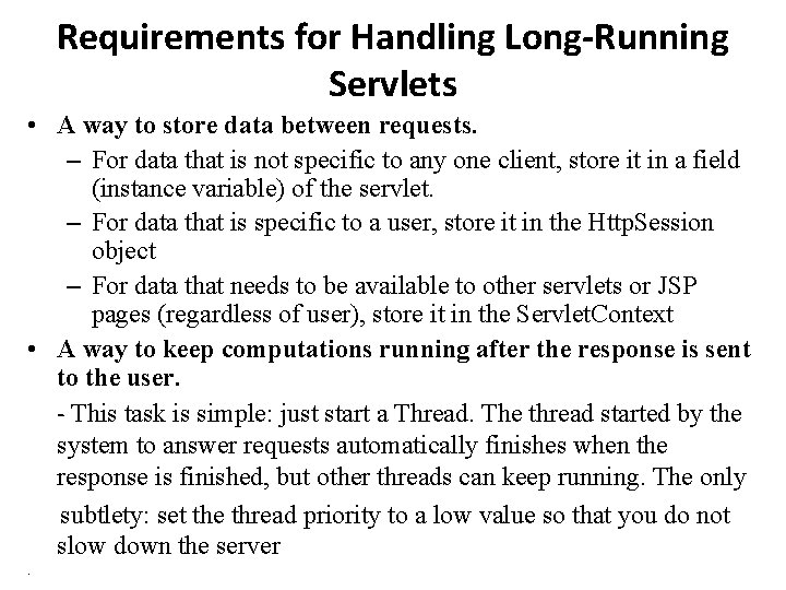 Requirements for Handling Long-Running Servlets • A way to store data between requests. – Requirements for Handling Long-Running Servlets • A way to store data between requests. –