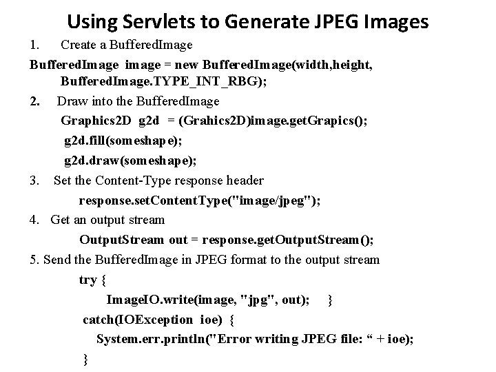 Using Servlets to Generate JPEG Images 1. Create a Buffered. Image image = new Using Servlets to Generate JPEG Images 1. Create a Buffered. Image image = new