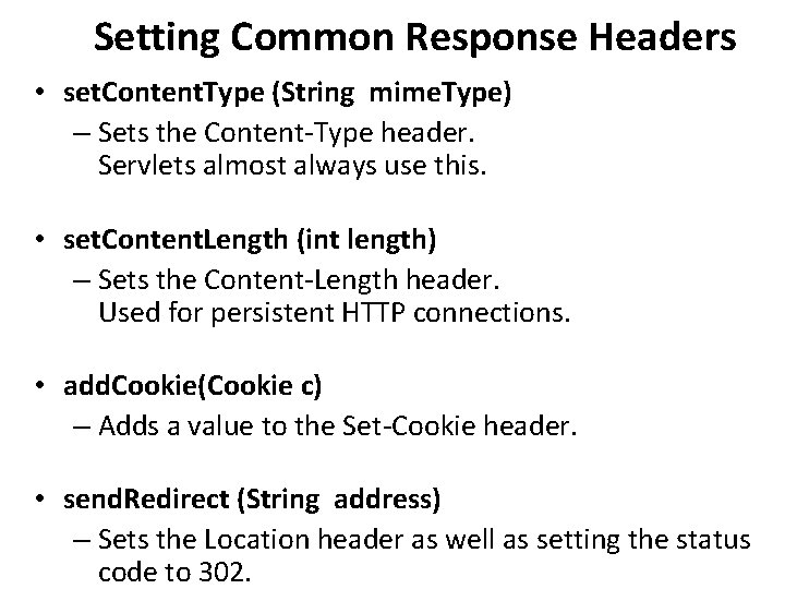 Setting Common Response Headers • set. Content. Type (String mime. Type) – Sets the Setting Common Response Headers • set. Content. Type (String mime. Type) – Sets the