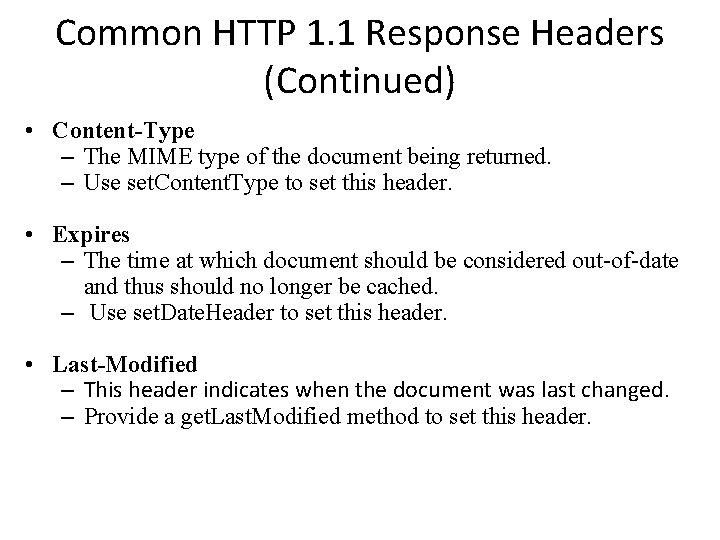Common HTTP 1. 1 Response Headers (Continued) • Content-Type – The MIME type of Common HTTP 1. 1 Response Headers (Continued) • Content-Type – The MIME type of