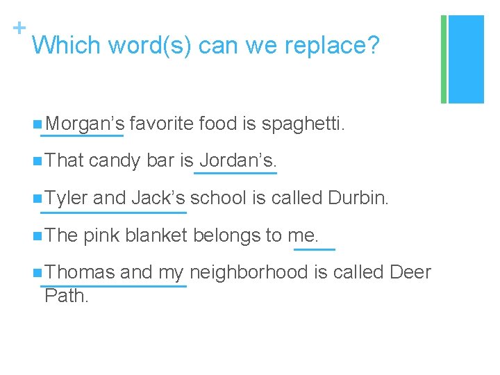 + Which word(s) can we replace? n Morgan’s favorite food is spaghetti. n That