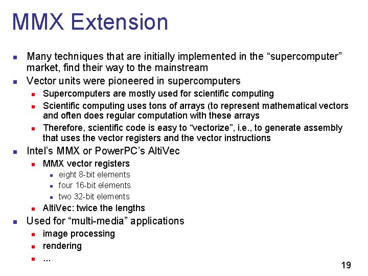MMX Extension n n Many techniques that are initially implemented in the “supercomputer” market,