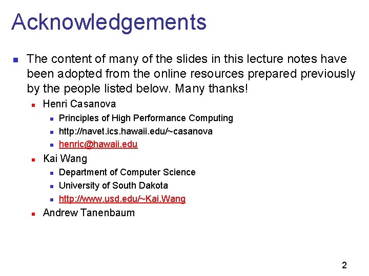 Acknowledgements n The content of many of the slides in this lecture notes have