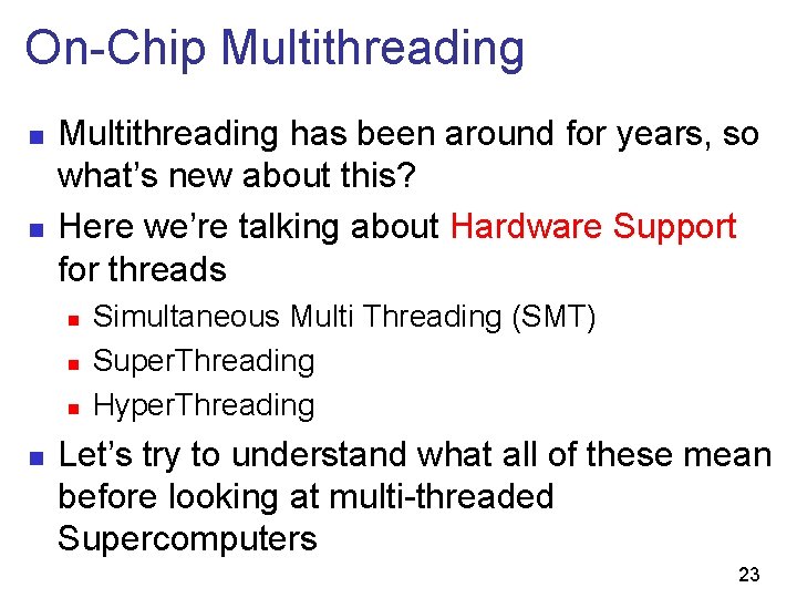 On-Chip Multithreading n n Multithreading has been around for years, so what’s new about