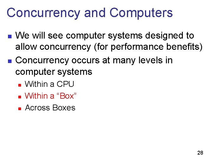 Concurrency and Computers n n We will see computer systems designed to allow concurrency