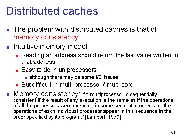 Distributed caches n n The problem with distributed caches is that of memory consistency