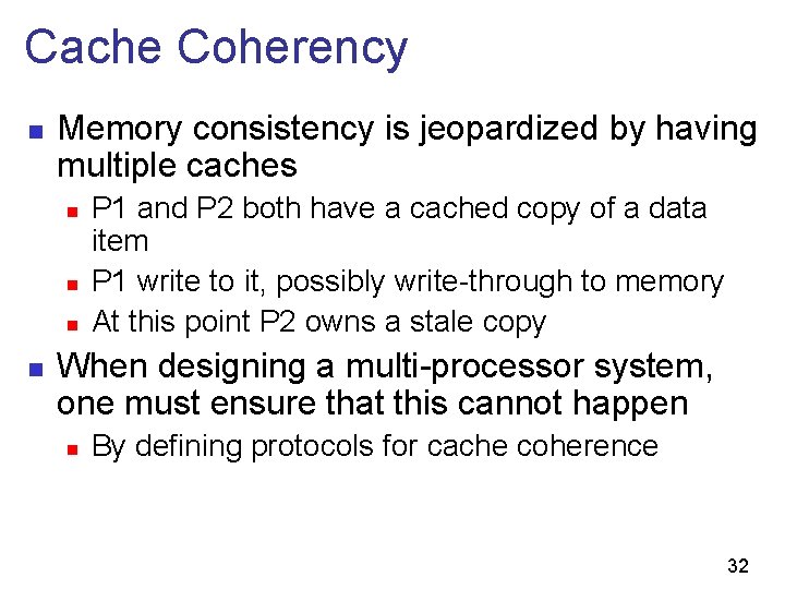 Cache Coherency n Memory consistency is jeopardized by having multiple caches n n P