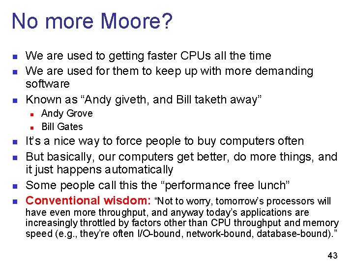 No more Moore? n n n We are used to getting faster CPUs all